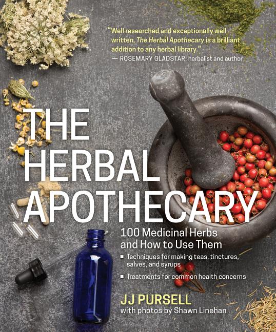 Item #350954 The Herbal Apothecary: 100 Medicinal Herbs and How to Use Them. JJ Pursell