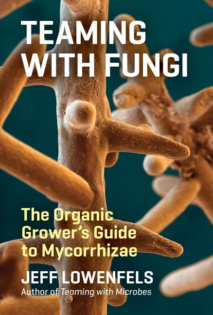 Item #342543 Teaming with Fungi: The Organic Grower's Guide to Mycorrhizae (Science for...