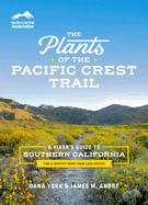 Item #356777 The Plants of the Pacific Crest Trail: A Hiker’s Guide to Southern California...