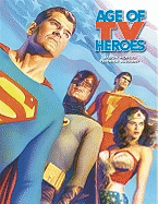 Item #345570 Age of TV Heroes: The Live-Action Adventures of Your Favorite Comic Book Characters....