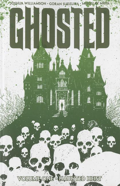 Item #223663 Ghosted Volume One: Haunted Heist (vol. 1). Joshua Williamson, Goran Sudzuka