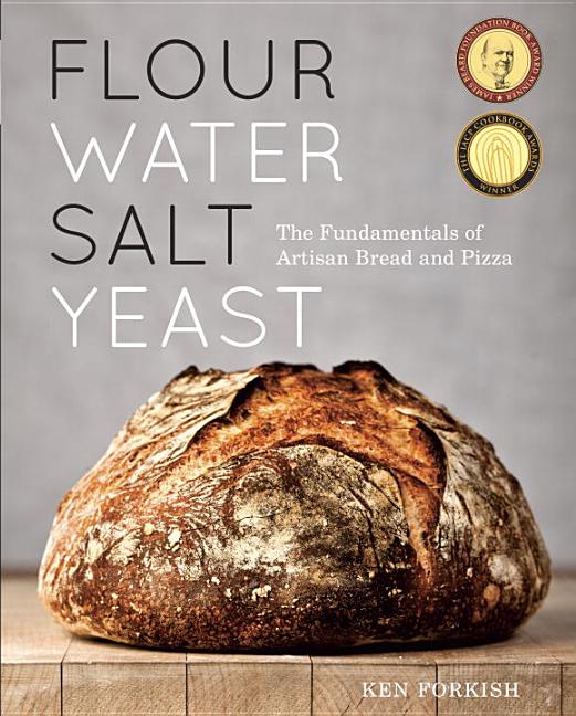 Item #348184 Flour Water Salt Yeast: The Fundamentals of Artisan Bread and Pizza. Ken Forkish