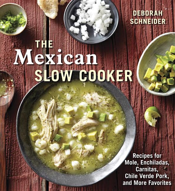 Item #233278 The Mexican Slow Cooker: Recipes for Mole, Enchiladas, Carnitas, Chile Verde Pork,...