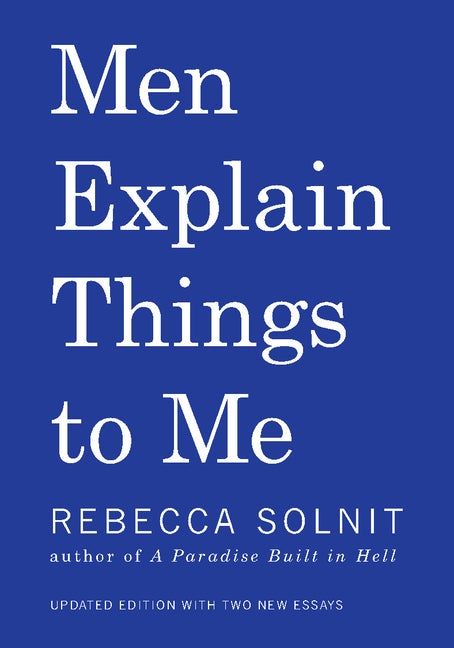 Item #341261 Men Explain Things To Me. Rebecca Solnit