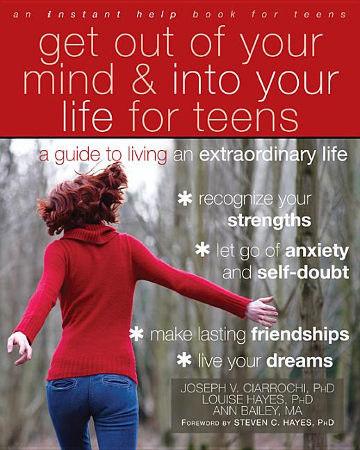 Item #240596 Get Out of Your Mind and Into Your Life for Teens: A Guide to Living an...