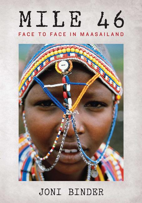 Item #333260 Mile 46: Face to Face in Maasailand. Joni Binder