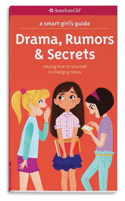 Item #311173 A Smart Girl's Guide: Drama, Rumors & Secrets: Staying True to Yourself in Changing...