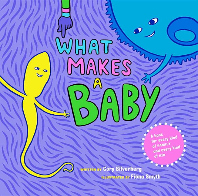 Item #336244 What Makes a Baby. Cory Silverberg