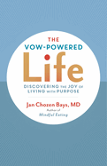 Item #350321 The Vow-Powered Life: A Simple Method for Living with Purpose. Jan Chozen Bays