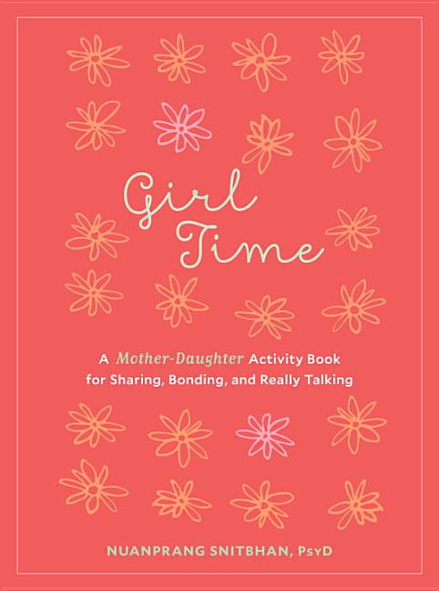Item #315187 Girl Time: A Mother-Daughter Activity Book for Sharing, Bonding, and Really Talking....