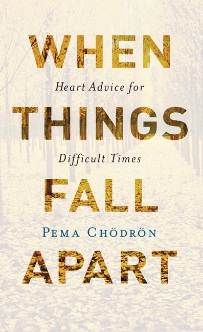 Item #341388 When Things Fall Apart: Heart Advice for Difficult Times. Pema Chodron