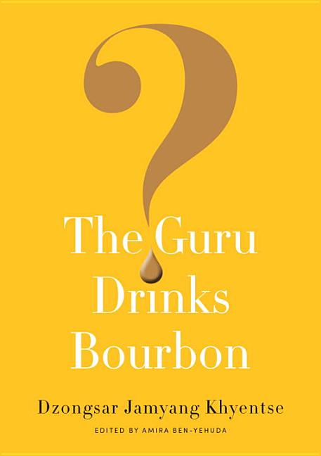 Item #310911 The Guru Drinks Bourbon? Dzongsar Jamyang Khyentse