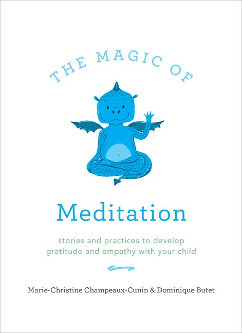 Item #240355 The Magic of Meditation: Stories and Practices to Develop Gratitude and Empathy with...