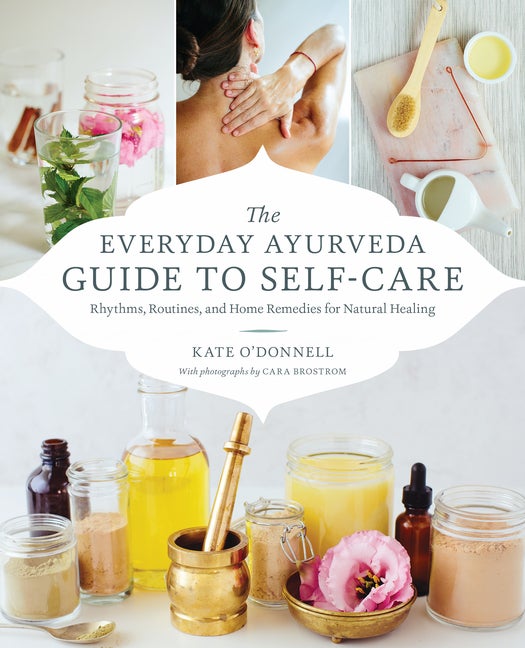 Item #304705 The Everyday Ayurveda Guide to Self-Care: Rhythms, Routines, and Home Remedies for...