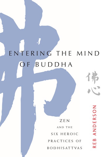 Item #307042 Entering the Mind of Buddha: Zen and the Six Heroic Practices of Bodhisattvas....