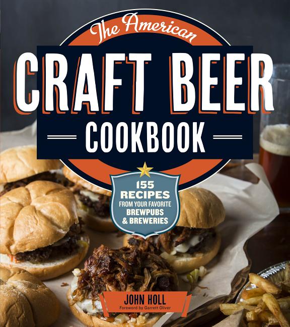 Item #242034 The American Craft Beer Cookbook: 150 Recipes from Your Favorite Brewpubs and...
