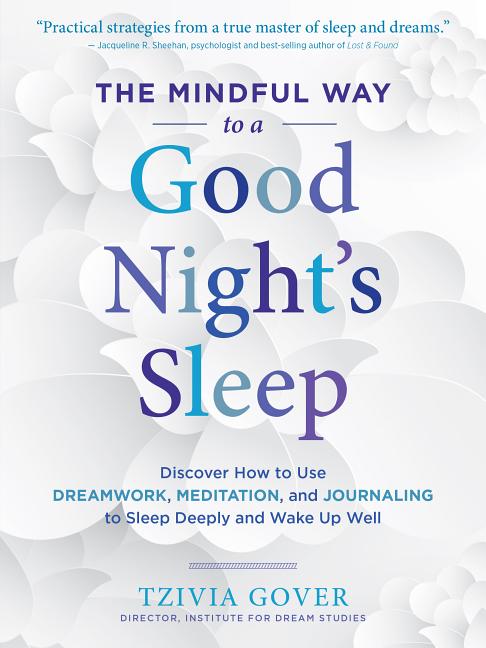 Item #261236 The Mindful Way to a Good Night's Sleep. Tzivia Gover