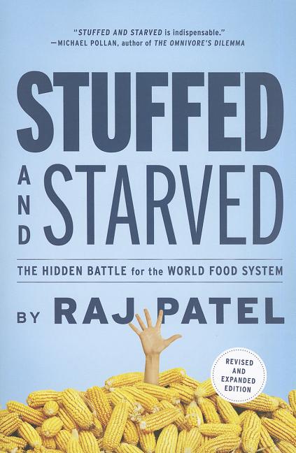 Item #305418 Stuffed and Starved: The Hidden Battle for the World Food System - Revised and...