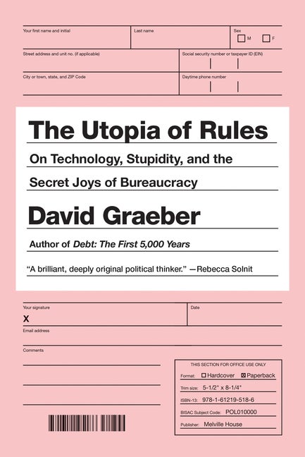 Item #333947 The Utopia of Rules: On Technology, Stupidity, and the Secret Joys of Bureaucracy....