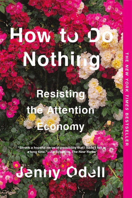 Item #312361 How to Do Nothing: Resisting the Attention Economy. Jenny Odell