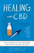 Item #345992 Healing with CBD: How Cannabidiol Can Transform Your Health without the High. Eileen...