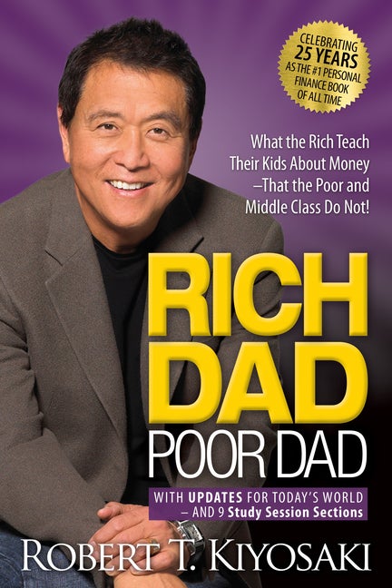 Item #349340 Rich Dad Poor Dad: What the Rich Teach Their Kids About Money That the Poor and...
