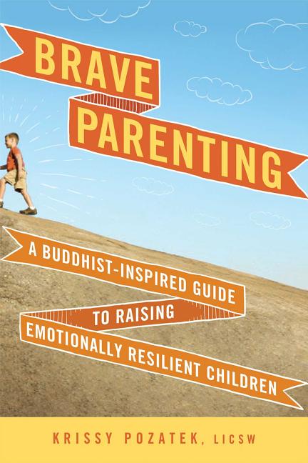 Item #308546 Brave Parenting: A Buddhist-Inspired Guide to Raising Emotionally Resilient...