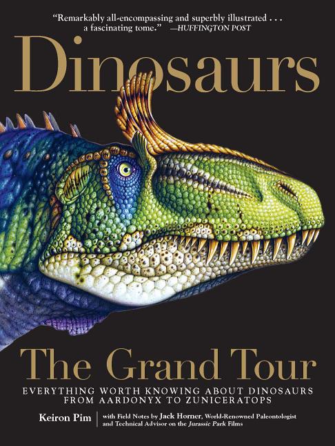 Item #333301 Dinosaurs―The Grand Tour: Everything Worth Knowing About Dinosaurs from Aardonyx...