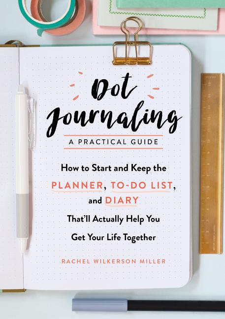 Item #304373 Everything You Need to Know to Start a Bullet Journal. Rachel Wilkerson Miller