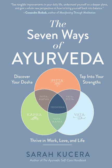 Item #336940 The Seven Ways of Ayurveda: Discover Your Dosha, Tap Into Your Strengths―and...