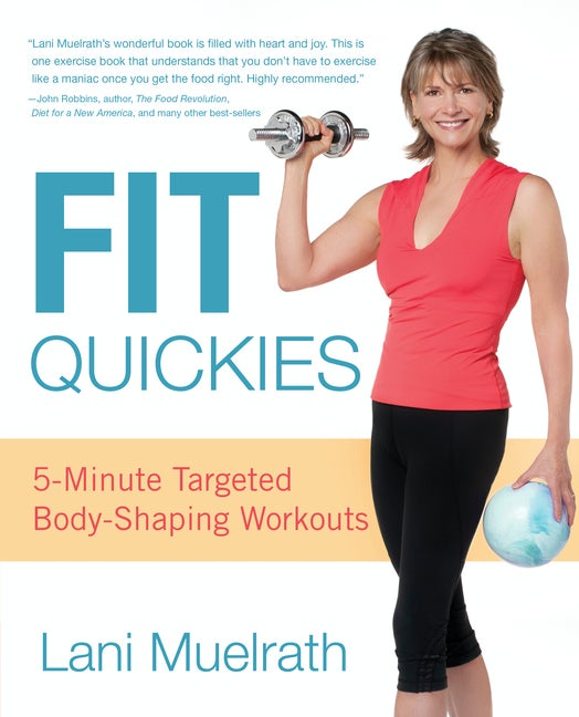 Item #180829 Fit Quickies: 5-Minute, Targeted Body-Shaping Workouts. Lani Muelrath