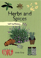 Item #345248 Herbs and Spices: Self-Sufficiency (The Self-Sufficiency Series). Linda Gray