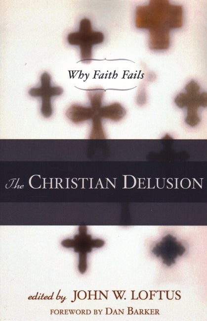 Item #310208 The Christian Delusion: Why Faith Fails