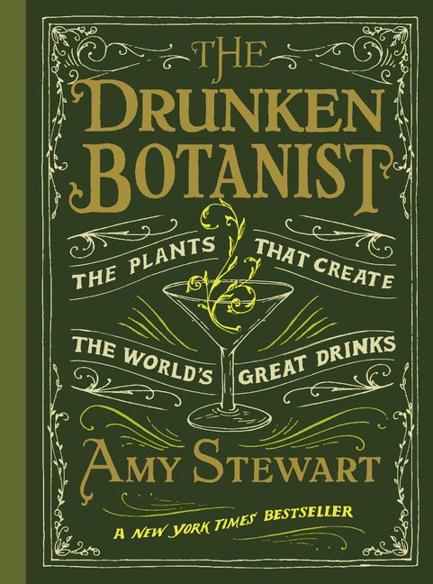 Item #338650 The Drunken Botanist: The Plants that Create the World's Great Drinks. Amy Stewart