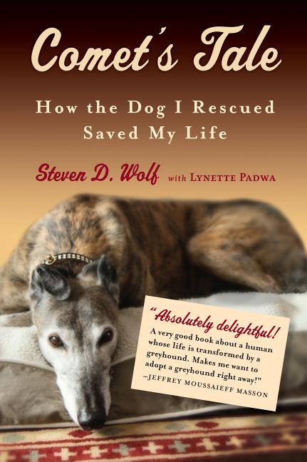 Item #179082 Comet's Tale: How the Dog I Rescued Saved My Life. Lynette Padwa Steven Wolf