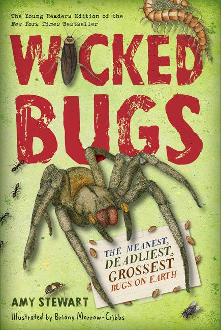 Item #185690 Wicked Bugs: The Meanest, Deadliest, Grossest Bugs on Earth. Amy Stewart