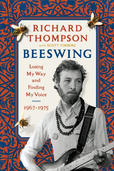 Item #315926 Beeswing: Losing My Way and Finding My Voice 1967-1975. Richard Thompson