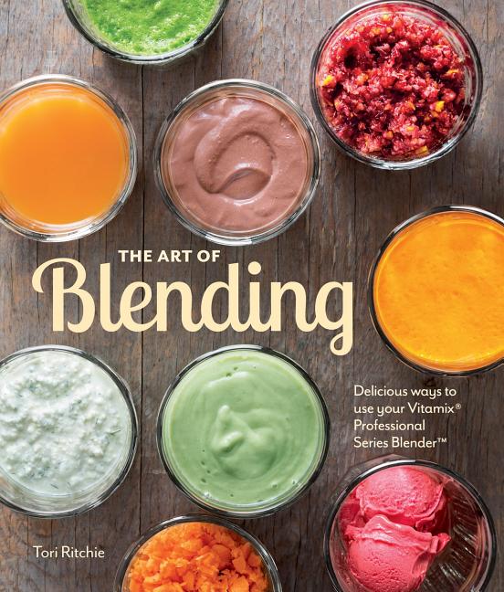 Item #321667 The Art of Blending: Delicious Ways to Use Your Vitamix Professional Series Blender....