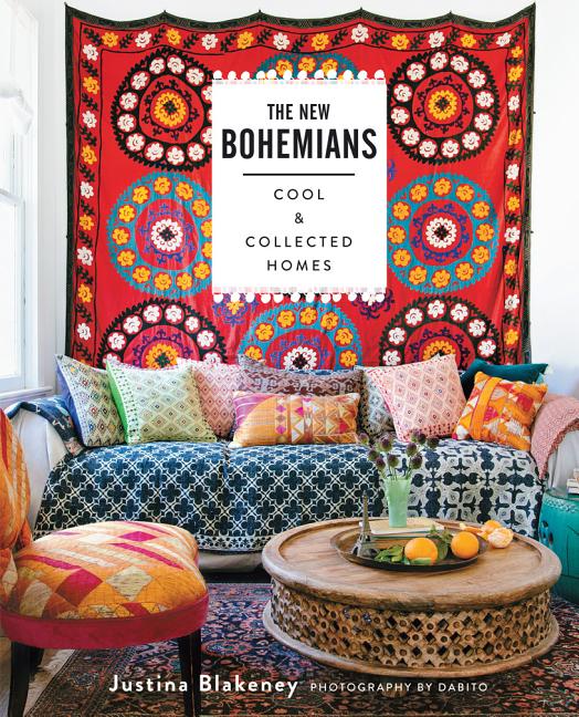Item #334259 The New Bohemians: Cool and Collected Homes. Justina Blakeney