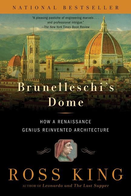 Item #300258 Brunelleschi's Dome: How a Renaissance Genius Reinvented Architecture. Ross King