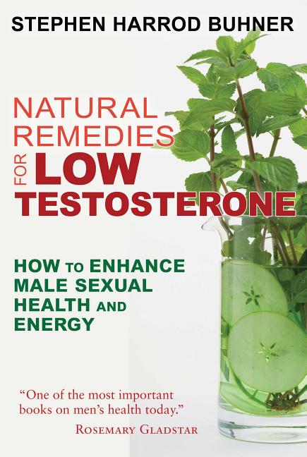 Item #297576 Natural Remedies for Low Testosterone: How to Enhance Male Sexual Health and Energy....