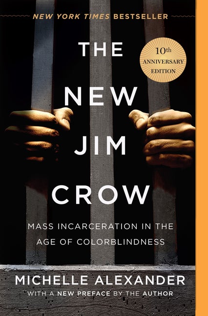Item #349414 The New Jim Crow: Mass Incarceration in the Age of Colorblindness. Michelle Alexander