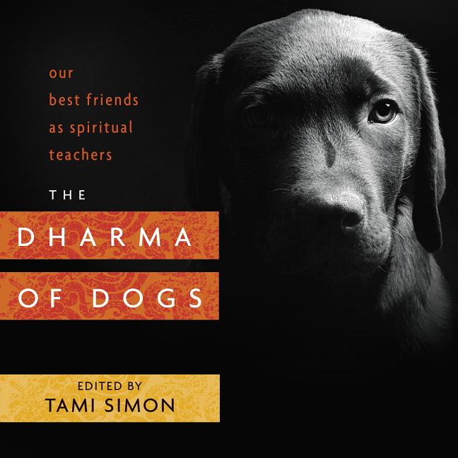 Item #318494 The Dharma of Dogs: Our Best Friends as Spiritual Teachers