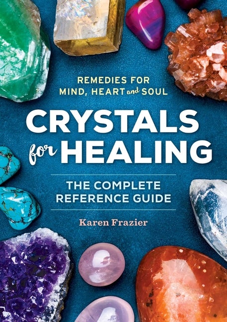 Item #323931 Crystals for Healing: The Complete Reference Guide With Over 200 Remedies for Mind,...