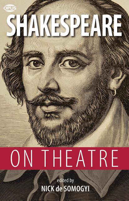 Item #315046 Shakespeare on Theatre (Opus on Theatre). William Shakespeare