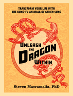 Item #351616 Unleash the Dragon Within: Transform Your Life With the Kung-Fu Animals of...