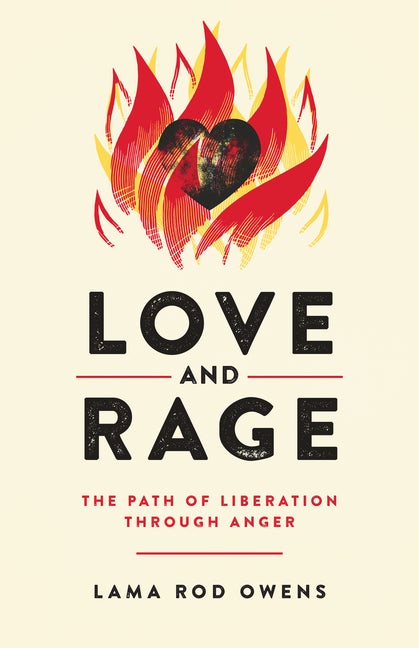 Item #335932 Love and Rage: The Path of Liberation through Anger. Lama Rod Owens
