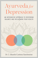 Item #351603 Ayurveda for Depression: An Integrative Approach to Restoring Balance and Reclaiming...