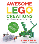 Item #339948 Awesome Lego Creations with Bricks You Already Have: Step-by-Step Instructions for...