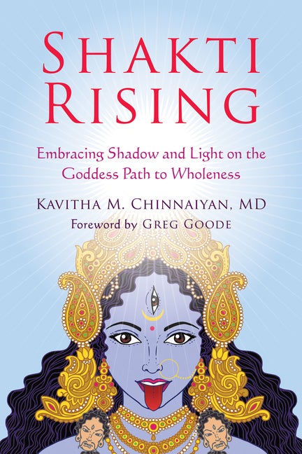 Item #326460 Shakti Rising: Embracing Shadow and Light on the Goddess Path to Wholeness. Kavitha...